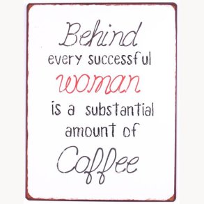 Sign - Behind every succesful woman...