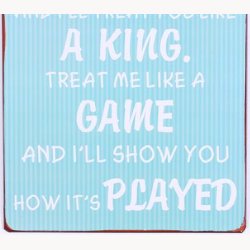 Skilt - Treat me like a queen...