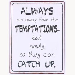 Skilt - Always run away from the temptations...