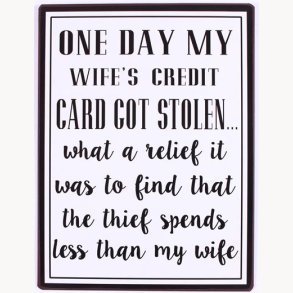 Sign - One day my wife's credit card got stolen...