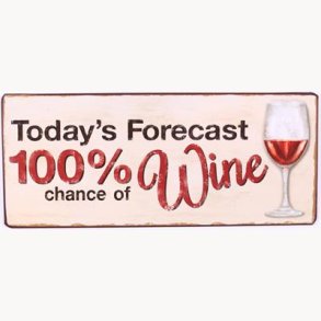 Skilt - 100 % chance of wine
