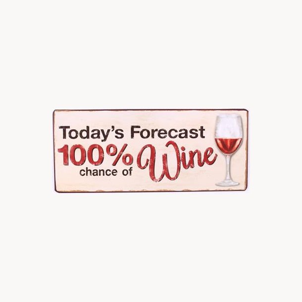 Skilt - 100 % chance of wine