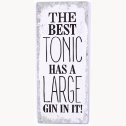 Skilt - The best tonic has a large gin in it !