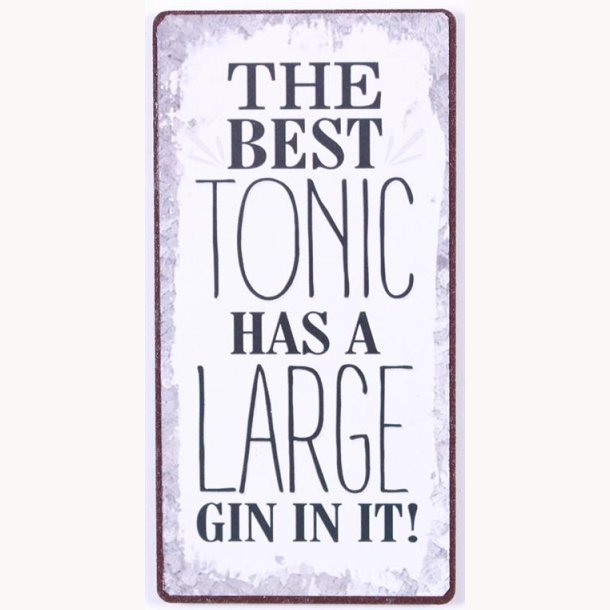 Magnet - The best tonic has a large gin in it !