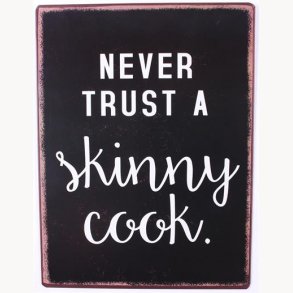 Sign - Never trust a skinny cook
