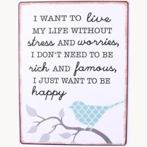 Sign - I want to live my life without stress...
