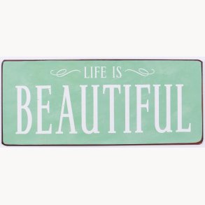 Skilt - Life is beautiful
