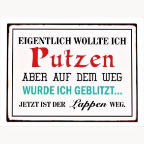 Sign - Eigentlich wollte ich Putzen, aber auf dem Weg...