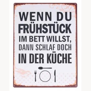 Sign - Wenn du Frhstck im Bett willst, Dann schlaf doch in der Kche