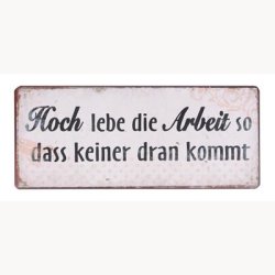 Skilt - Hoch lebe die Arbeit so dass keiner dran Kommt