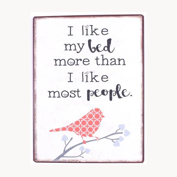 Sign - I like my bed more than i like most people