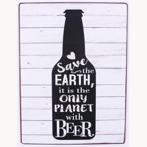 Sign - Save the earth, it is the only planet with beer