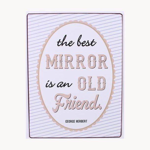 Sign - The best mirror is an old firend