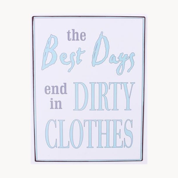 Sign - The best days end in dirty clothes