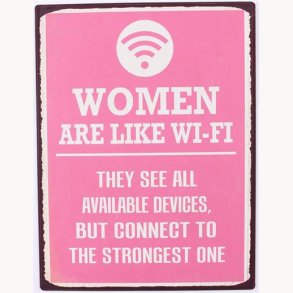 Sign - Women are like WI-FI....