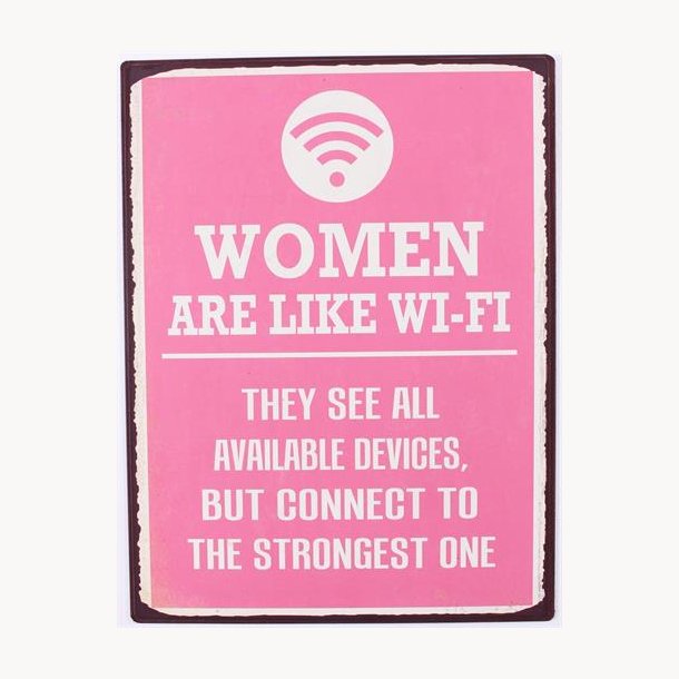 Skilt - Women are like WI-FI....