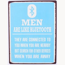 Skilt - Men are like bluetooth...