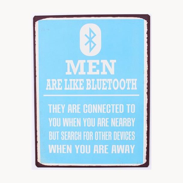 Skilt - Men are like bluetooth...