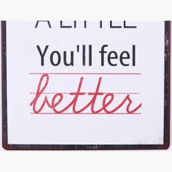 Skilt - Wine a little you'll feel better