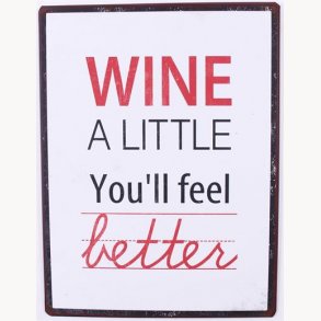 Sign - Wine a little you'll feel better