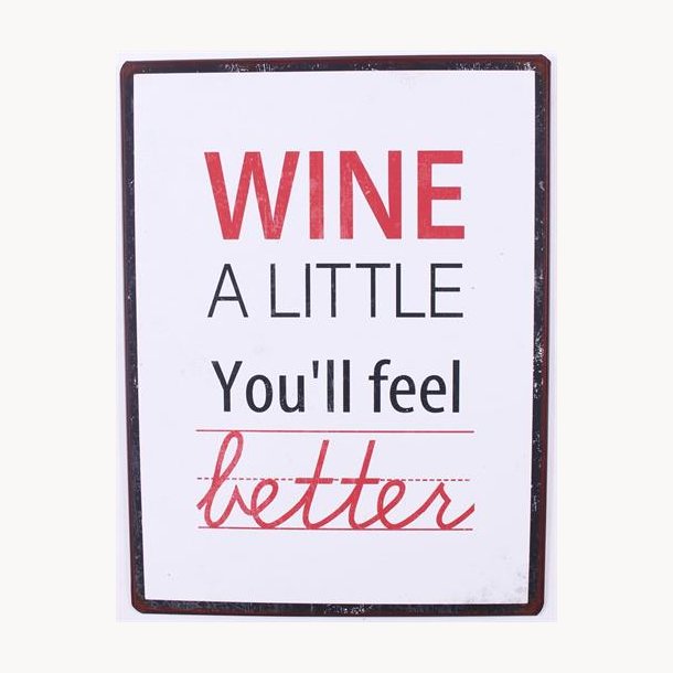 Sign - Wine a little you'll feel better