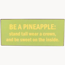 Skilt - be a pineapple: