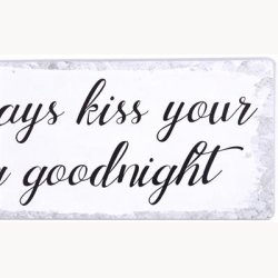 Skilt - Always kiss your dog goodnight
