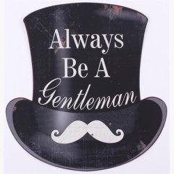 Skilt - Always be a gentleman