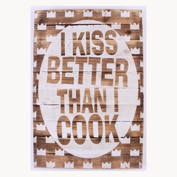Wood Sign - I kiss better than i cook
