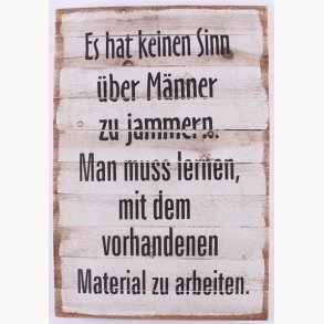 Wood Sign - Es hat keinen sinn über männer zu jammern.