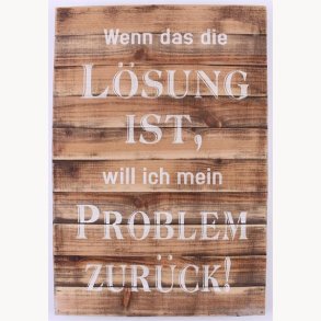 Wood Sign - Wenn das die lösung...