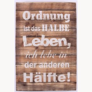 Wood Sign - Ordnung ist das halbe leben