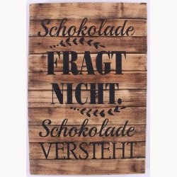 Tr Skilt - Schokolade fragt nicht, schokolade versteh