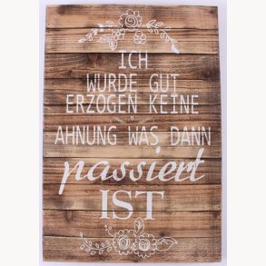 Wood Sign - Ich wurde gut erzogen keine...