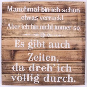 Wood Sign - Manchmal bin ich schon wtwas verrückt...