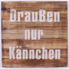 Wood Sign - Drauben nur kännchen