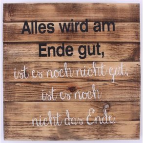 Wood Sign - Alles wird am ende gut...