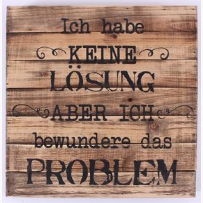 Wood Sign - Ich have keine lösung aber...
