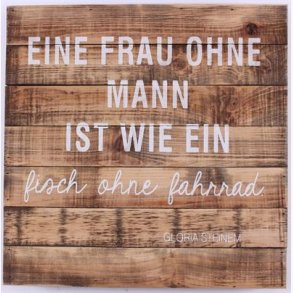Wood Sign - Eine frau ohne mann ist wie ein...
