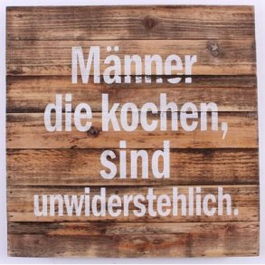 Wood Sign - Männer die kochen, sind unwiderstehlich
