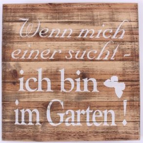 Wood Sign - Wenn mich einer sucht - Ich bin im garten