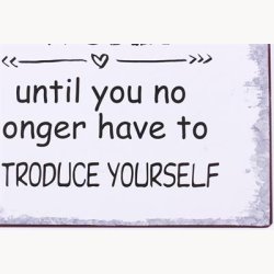 Skilt - Work, until you no longer have to introduce yourself