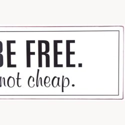Skilt - Be free. not cheap.