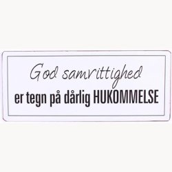 Skilt - God samvittighed, er tegn p drlig hukommelse*