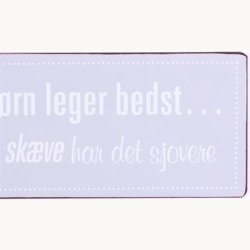 Skilt - Lige brn leger bedst... Men de skve har det sjovere