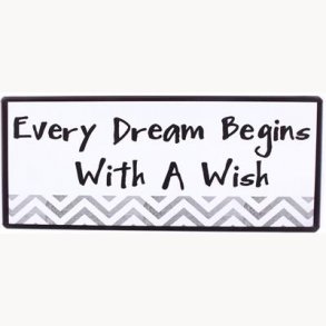 Skilt - Every dream begins with a wish