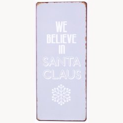 Skilt - We believe in santa claus