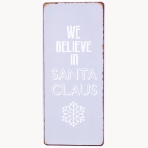 Skilt - We believe in santa claus