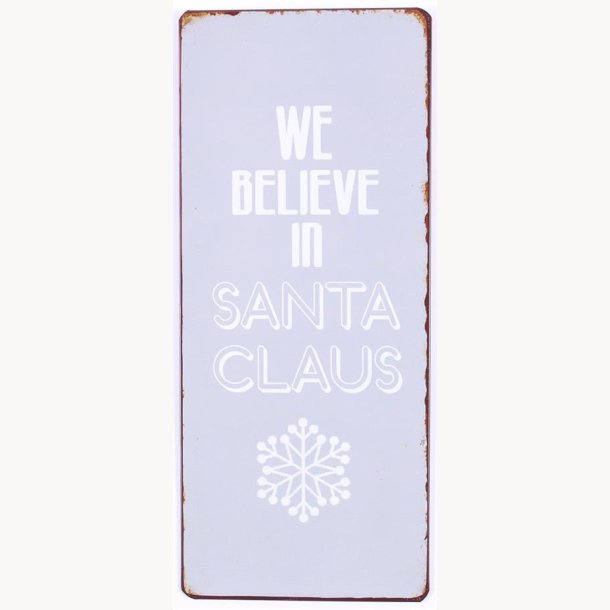 Skilt - We believe in santa claus