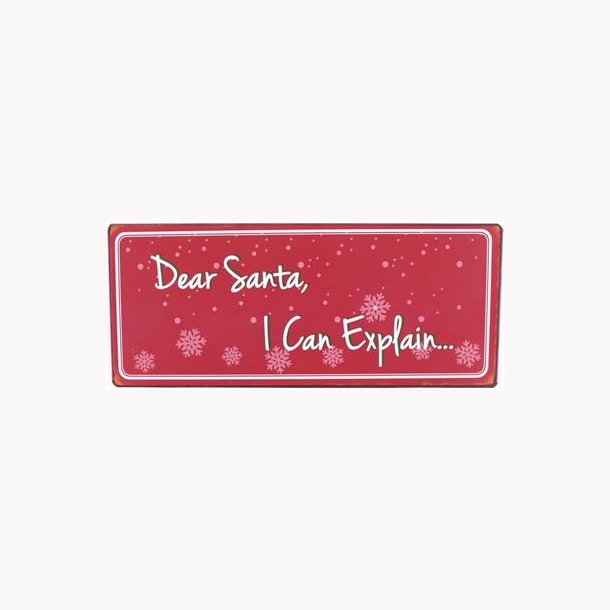 Skilt - Dear santa, i can explain...